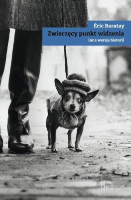 Zwierzęcy punkt widzenia. Inna wersja historii. Autor: Eric Baratay. SmakLiter.pl Okładka książki Zwierzęcy punkt widzenia. Inna wersja historii