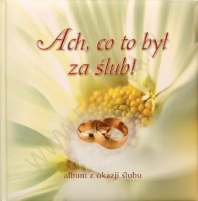 Ach, co to był za ślub! Album z okazji ślubu. Autor: Szczepańscy Anna i Paweł. SmakLiter.pl Okładka książki Ach, co to był za ślub! Album z okazji ślubu