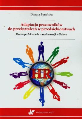 Adaptacja pracowników do przekształceń w przeds... Autor: Barańska Danuta. SmakLiter.pl Okładka książki Adaptacja pracowników do przekształceń w przeds..