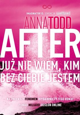 After 2. Już nie wiem, kim bez ciebie jestem. Autor: Anna Todd. SmakLiter.pl Okładka książki After 2. Już nie wiem, kim bez ciebie jestem