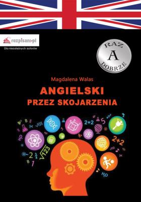 Angielski przez skojarzenia. Autor: Walas Magdalena. SmakLiter.pl Okładka książki Angielski przez skojarzenia