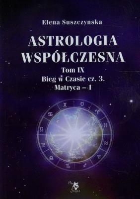 Okładka książki Astrologia współczesna t.9 Bieg w Czasie Część 3 Matryca 1