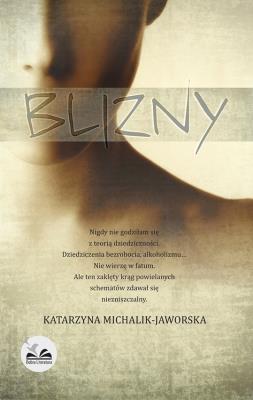Blizny. Autor: Katarzyna Michalik-Jaworska. SmakLiter.pl Okładka książki Blizny