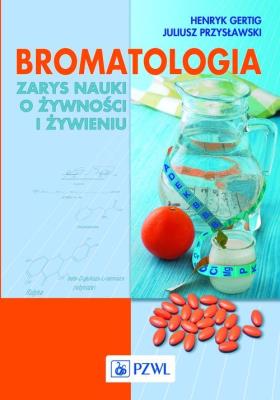 Okładka książki Bromatologia. Zarys nauki o żywności i żywieniu