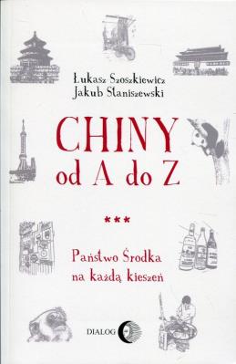 Chiny od A do Z. Autor: Jakub Staniszewski, Łukasz Szoszkiewicz. SmakLiter.pl Okładka książki Chiny od A do Z