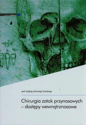 Chirurgia zatok przynosowych dostępy wewnątrznosowe. Wydawca: Medycyna Praktyczna. SmakLiter.pl Opakowanie Chirurgia zatok przynosowych dostępy wewnątrznosowe