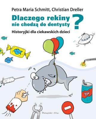 Okładka książki Dlaczego rekiny nie chodzą do dentysty? . Historyjki dla ciekawskich dzieci
