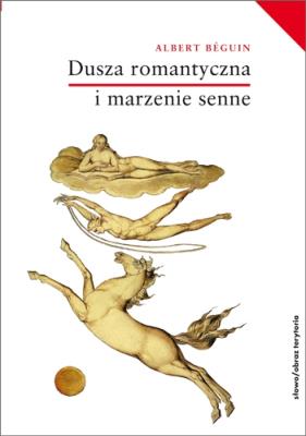 Dusza romantyczna i marzenie senne. Autor: Beguin Albert. SmakLiter.pl Okładka książki Dusza romantyczna i marzenie senne