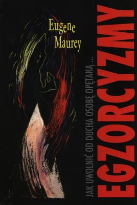 Okładka książki Egzorcyzmy. Jak uwolnić od ducha osobę opętaną