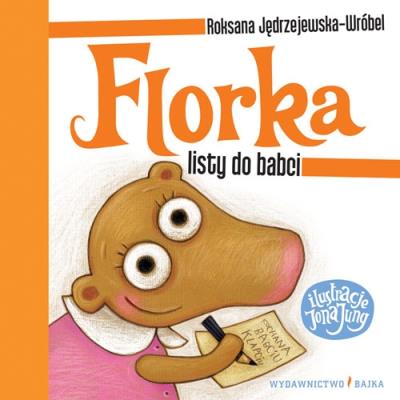 Florka. Listy do babci. Autor: Roksana Jędrzejewska-Wróbel. SmakLiter.pl Okładka książki Florka. Listy do babci