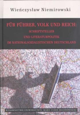 Okładka książki Für Führer Volk und Reich Schriftsteller und Literaturpolitik im nationalsozialistischen Deutschla