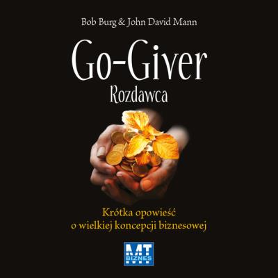 Go-giver Rozdawca Krótka opowieść ... Audiobook. Autor: Bob Burg, John David Mann. SmakLiter.pl Okładka książki Go-giver Rozdawca Krótka opowieść ... Audiobook