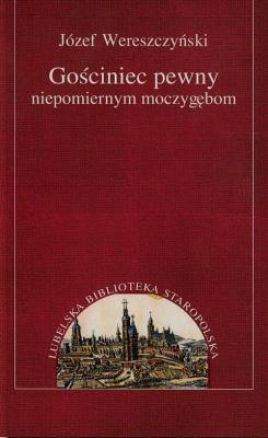 Gościniec pewny niepomiernym moczygębom. Autor: Wereszczyński Józef. SmakLiter.pl Okładka książki Gościniec pewny niepomiernym moczygębom