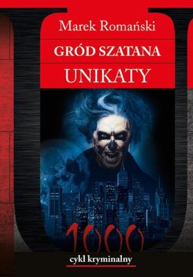 Gród Szatana. Unikaty. Autor: Romański Marek. SmakLiter.pl Okładka książki Gród Szatana. Unikaty