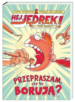 Hej, Jędrek! Przepraszam, czy tu borują?. Autor: Skarżycki Rafał. SmakLiter.pl Okładka książki Hej, Jędrek! Przepraszam, czy tu borują?