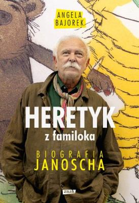 Okładka książki Heretyk z familoka. Biografia Janoscha