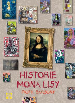 Historie Mona Lizy. Autor: Piotr Barsony. SmakLiter.pl Okładka książki Historie Mona Lizy