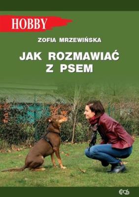 Jak rozmawiać z psem Wyd. II. Autor: Mrzewińska Zofia. SmakLiter.pl Okładka książki Jak rozmawiać z psem Wyd. II