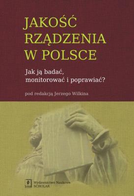Jakość rządzenia w Polsce. Autor: Wilkin Jerzy. SmakLiter.pl Okładka książki Jakość rządzenia w Polsce