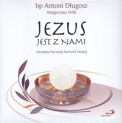 JEZUS JEST Z NAMI PAMIATKA I KOM.-SWPA. Autor: ks. bp Antoni Długosz. SmakLiter.pl Okładka książki JEZUS JEST Z NAMI PAMIATKA I KOM.-SWPA