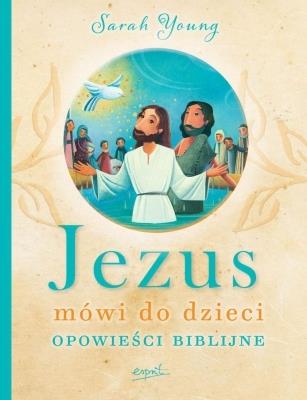 Jezus mówi do dzieci. Opowieści biblijne. Autor: Sarah Young. SmakLiter.pl Okładka książki Jezus mówi do dzieci. Opowieści biblijne