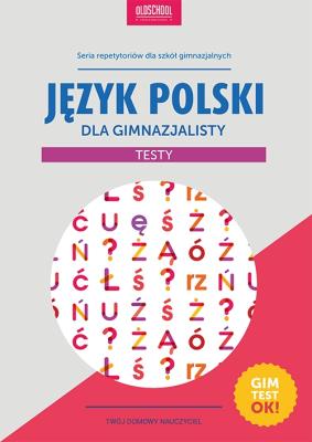 Język polski dla gimnazjalisty. Testy. wyd.2015. Autor: red. Paweł Pokora. SmakLiter.pl Okładka książki Język polski dla gimnazjalisty. Testy. wyd.2015