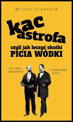 Okładka książki KACastrofa, czyli jak leczyć skutki picia wódki