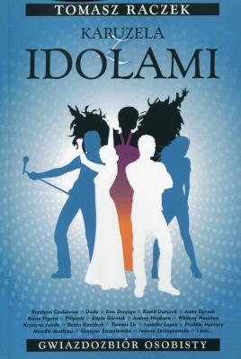 Karuzela z idolami. Autor: Tomasz Raczek. SmakLiter.pl Okładka książki Karuzela z idolami