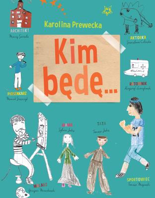 Kim będę.... Autor: Prewęcka Karolina. SmakLiter.pl Okładka książki Kim będę...