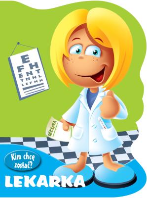 Kim chcę zostać Lekarka. Autor: Urszula Kozłowskaq. SmakLiter.pl Okładka książki Kim chcę zostać Lekarka