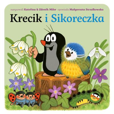 Krecik i sikoreczka BAJKA. Autor: Małgorzata Strzałkowska. SmakLiter.pl Okładka książki Krecik i sikoreczka BAJKA