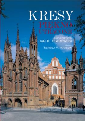 Kresy. Piękno utracone. Autor: Jan K. Ostrowski, Tarasow Sergiej W.. SmakLiter.pl Okładka książki Kresy. Piękno utracone
