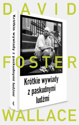 Krótkie wywiady z paskudnymi ludźmi. Autor: David Foster Wallace. SmakLiter.pl Okładka książki Krótkie wywiady z paskudnymi ludźmi