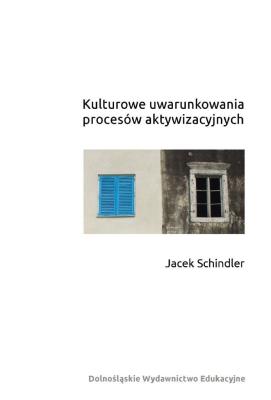 Okładka książki Kulturowe uwarunkowania procesów aktywizacyjnych i jego rozpowszechnienie