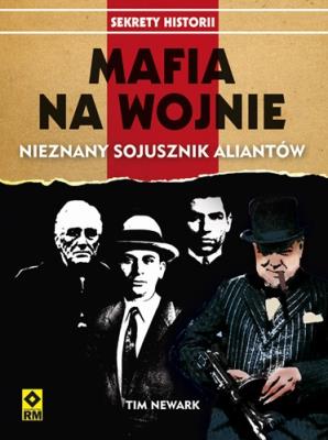 Okładka książki Mafia na wojnie. Nieznany sojusznik aliantów RM