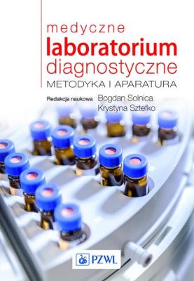 Medyczne laboratorium diagnostyczne. Autor: bogdan Solnica, Sztefko Krystyna. SmakLiter.pl Okładka książki Medyczne laboratorium diagnostyczne