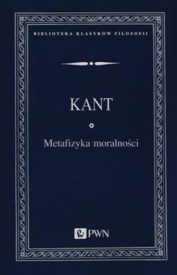 Metafizyka moralności. Autor: Immanuel Kant. SmakLiter.pl Okładka książki Metafizyka moralności