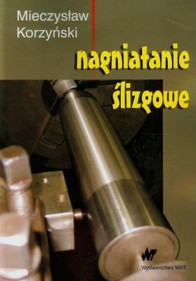 Nagniatanie ślizgowe. Autor: Korzyński Mieczysław. SmakLiter.pl Okładka książki Nagniatanie ślizgowe