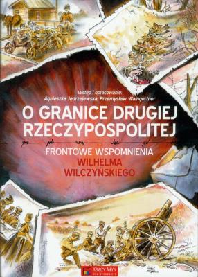 O granice Drugiej Rzeczypospolitej. Autor: Jędrzejewska Agnieszka, Waingertner Przemysław. SmakLiter.pl Okładka książki O granice Drugiej Rzeczypospolitej