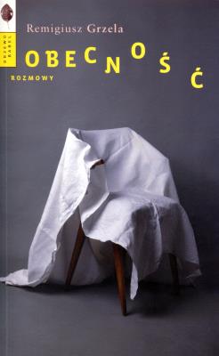 Obecność. Rozmowy. Autor: Grzela Remigiusz. SmakLiter.pl Okładka książki Obecność. Rozmowy