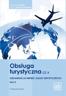 Obsługa turystyczna cz.II Organizacja imprez.. T.2. Autor: A. Swastek, D. Sydorko-Raszewska. SmakLiter.pl Okładka książki Obsługa turystyczna cz.II Organizacja imprez.. T.2