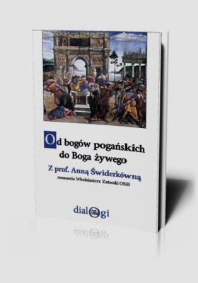 Od bogów pogańskich do Boga żywego. Autor: Świderkówna Anna, Zatorski Włodzimierz. SmakLiter.pl Okładka książki Od bogów pogańskich do Boga żywego