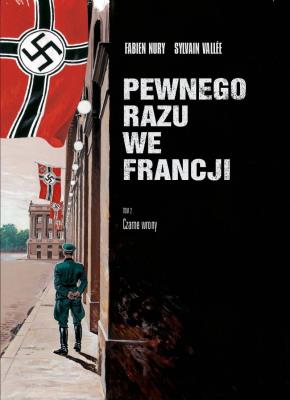 Pewnego razu we Francji T.2 Czarne wrony. Autor: Fabien Nury. SmakLiter.pl Okładka książki Pewnego razu we Francji T.2 Czarne wrony
