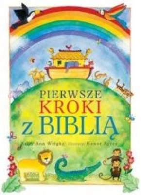 Pierwsze kroki z Biblią. Autor: Wright Sally Ann. SmakLiter.pl Okładka książki Pierwsze kroki z Biblią