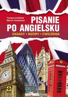 Pisanie po angielsku. Wyd.2. Autor: Kowalczyk Marcin, Kotliński Tomasz. SmakLiter.pl Okładka książki Pisanie po angielsku. Wyd.2