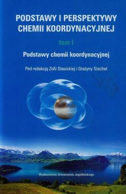 Podstawy i perspektywy chemii koordynacyjnej T.1. Autor: pod red. Zofia Stasicka, Grażyna Stochel. SmakLiter.pl Okładka książki Podstawy i perspektywy chemii koordynacyjnej T.1