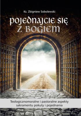 Pojednajcie się z Bogiem. Teologicznomoralne i .... Autor: ks. Zbigniew Sobolewski. SmakLiter.pl Okładka książki Pojednajcie się z Bogiem. Teologicznomoralne i ...
