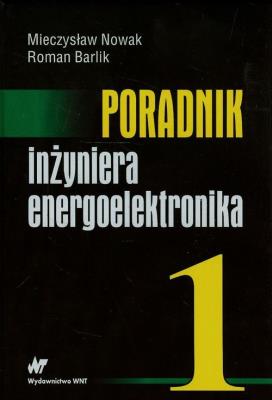Okładka książki Poradnik inżyniera energoelektronika. Tom I