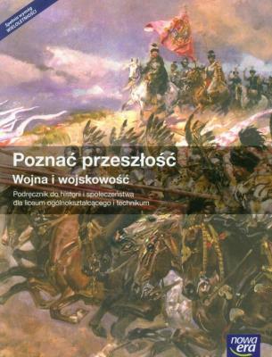 Poznać przeszłość Wojna i wojskowość Historia i społeczeństwo Podręcznik Szkoła ponadgimnazjalna. Autor: Centek Jarosław. SmakLiter.pl Okładka książki Poznać przeszłość Wojna i wojskowość Historia i społeczeństwo Podręcznik Szkoła ponadgimnazjalna