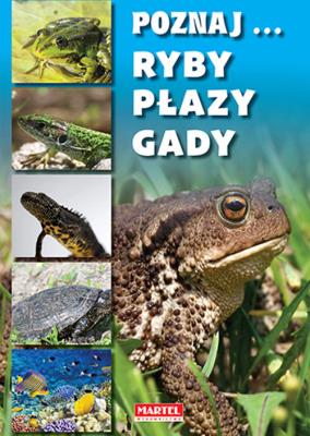 Poznaj... Ryby, Płazy, Gady. Autor:   Praca zbiorowa. SmakLiter.pl Okładka książki Poznaj... Ryby, Płazy, Gady